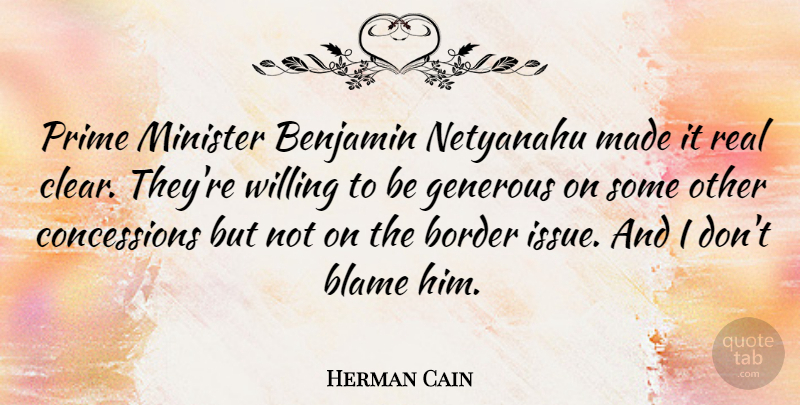 Herman Cain Quote About Real, Issues, Borders: Prime Minister Benjamin Netyanahu Made...