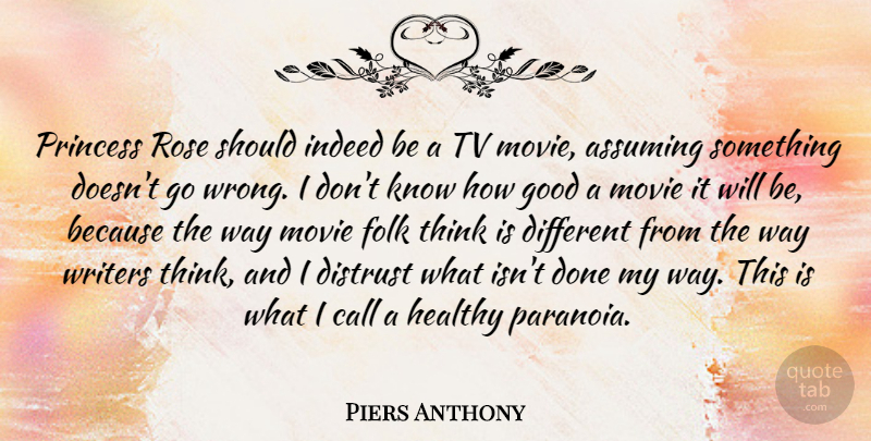 Piers Anthony Quote About Princess, Thinking, Rose: Princess Rose Should Indeed Be...