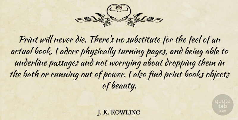 J. K. Rowling Quote About Running, Book, Worry: Print Will Never Die Theres...