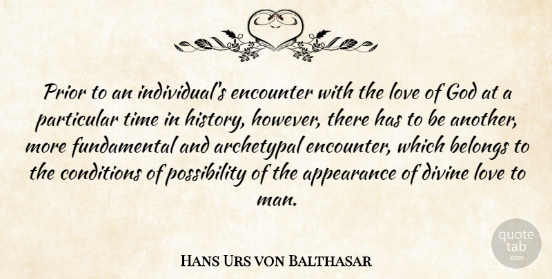 Hans Urs von Balthasar Quote About Men, Encounters, God Love: Prior To An Individuals Encounter...