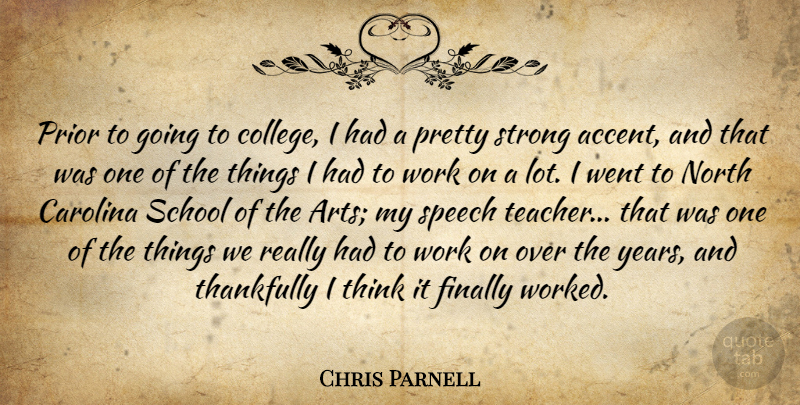 Chris Parnell Quote About Carolina, Finally, North, Prior, School: Prior To Going To College...