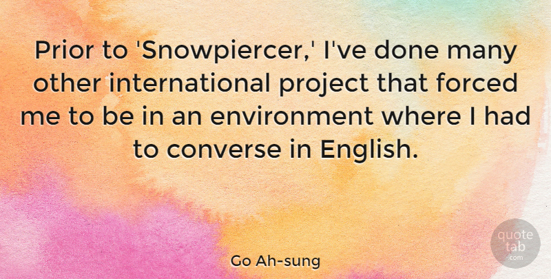 Go Ah-sung Quote About Converse, Environment, Prior: Prior To Snowpiercer Ive Done...
