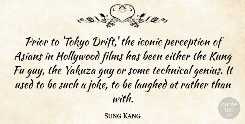 Sung Kang Quote About Asians, Either, Films, Guy, Hollywood: Prior To Tokyo Drift The...