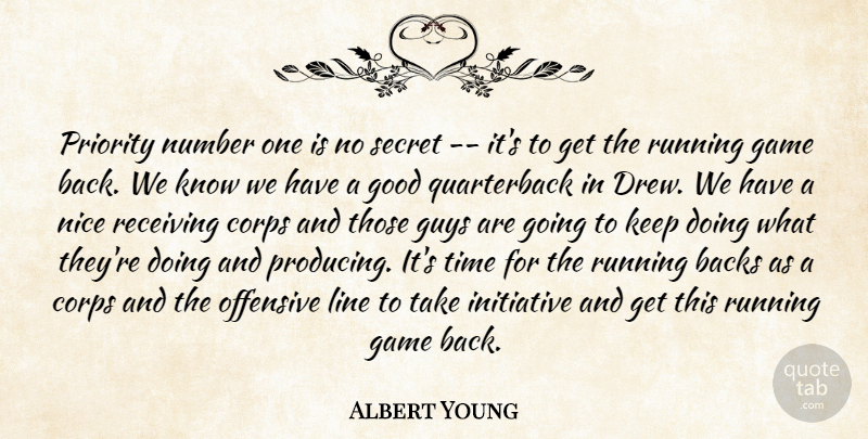 Albert Young Quote About Backs, Corps, Game, Good, Guys: Priority Number One Is No...