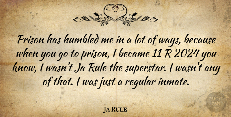 Ja Rule Quote About Inmates, Way, Superstar: Prison Has Humbled Me In...