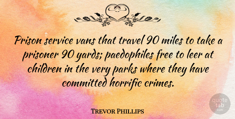 Trevor Phillips Quote About Children, Parks, Yards: Prison Service Vans That Travel...