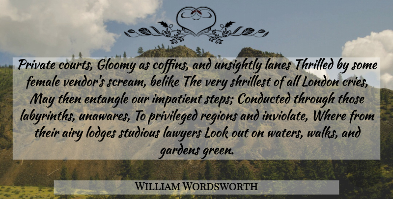 William Wordsworth Quote About Garden, Water, Labyrinth: Private Courts Gloomy As Coffins...