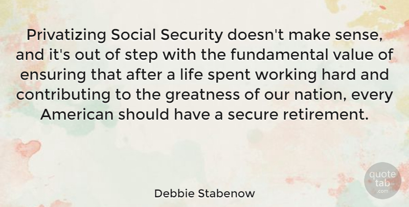 Debbie Stabenow Quote About Retirement, Greatness, Should Have: Privatizing Social Security Doesnt Make...