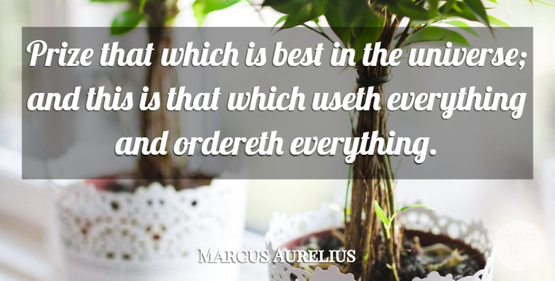 Marcus Aurelius Quote About Prize, Universe: Prize That Which Is Best...