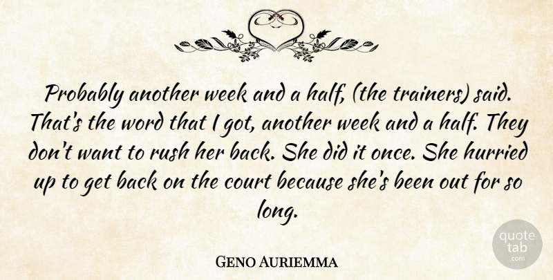 Geno Auriemma Quote About Court, Rush, Week, Word: Probably Another Week And A...