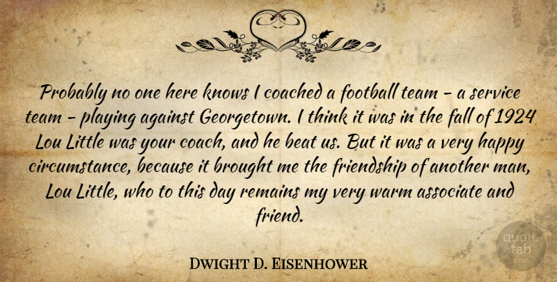 Dwight D. Eisenhower Quote About Sports, Football, Team: Probably No One Here Knows...