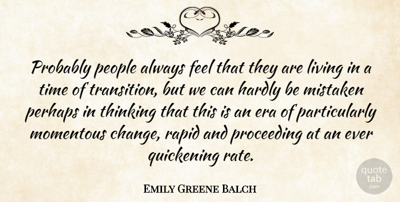 Emily Greene Balch Quote About Thinking, People, Eras: Probably People Always Feel That...