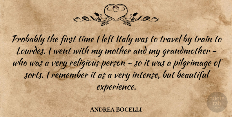 Andrea Bocelli Quote About Beautiful, Mother, Religious: Probably The First Time I...
