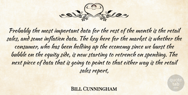 Bill Cunningham Quote About Bubble, Burst, Data, Economy, Either: Probably The Most Important Data...