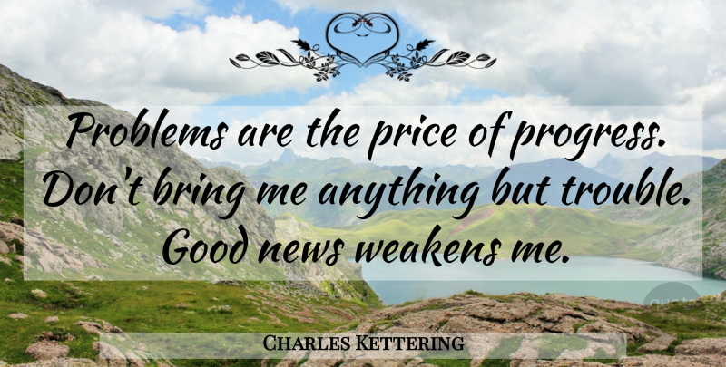 Charles Kettering Quote About Science, Challenges, Progress: Problems Are The Price Of...