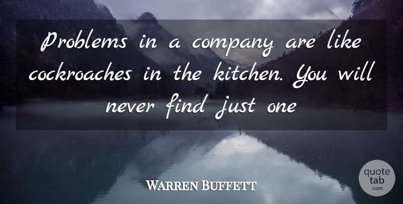 Warren Buffett Quote About Kitchen, Cockroaches, Problem: Problems In A Company Are...