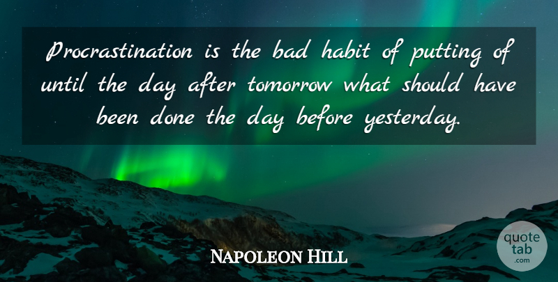 Napoleon Hill Quote About Business, Procrastination, Should Have: Procrastination Is The Bad Habit...