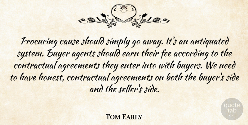 Tom Early Quote About According, Agents, Agreements, Antiquated, Both: Procuring Cause Should Simply Go...