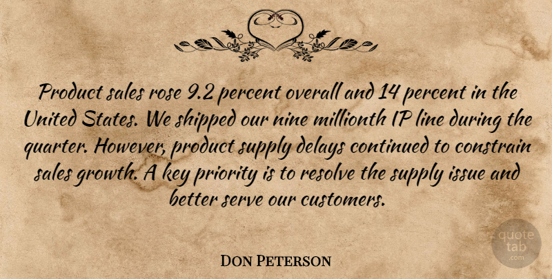 Don Peterson Quote About Constrain, Continued, Delays, Issue, Key: Product Sales Rose 9 2...