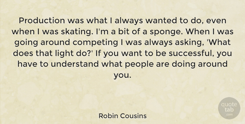 Robin Cousins Quote About Athlete, Successful, Light: Production Was What I Always...