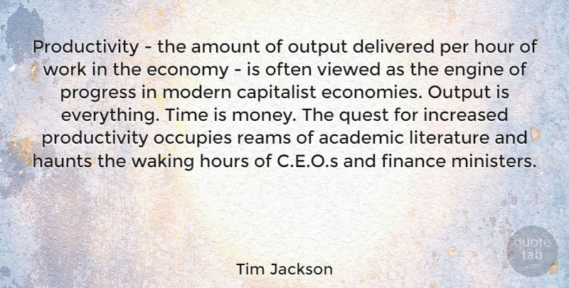 Tim Jackson Quote About Academic, Amount, Capitalist, Delivered, Economy: Productivity The Amount Of Output...