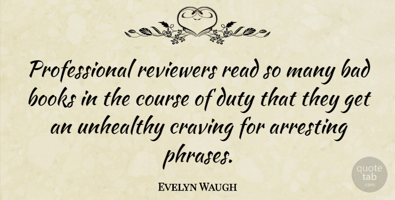 Evelyn Waugh Quote About Book, Phrases, Literature: Professional Reviewers Read So Many...
