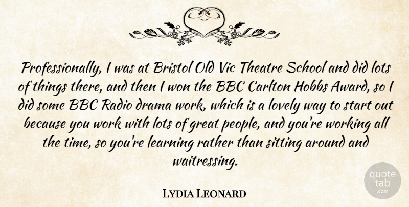 Lydia Leonard Quote About Bbc, Bristol, Drama, Great, Learning: Professionally I Was At Bristol...