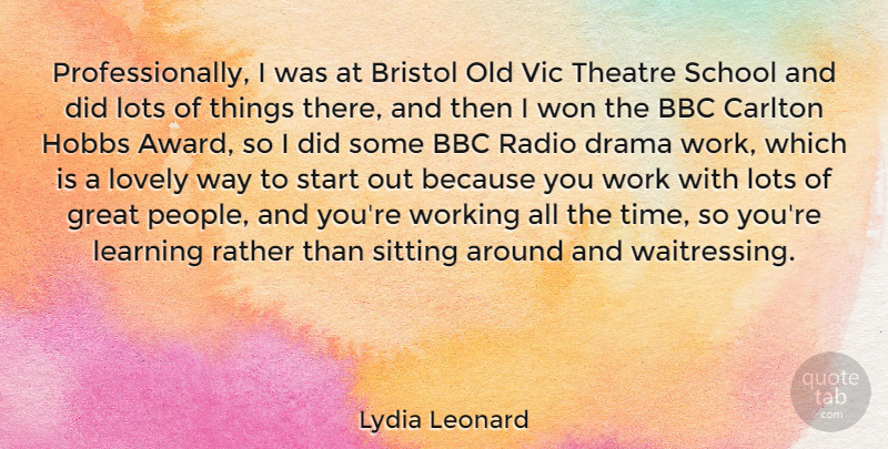 Lydia Leonard Quote About Bbc, Bristol, Drama, Great, Learning: Professionally I Was At Bristol...