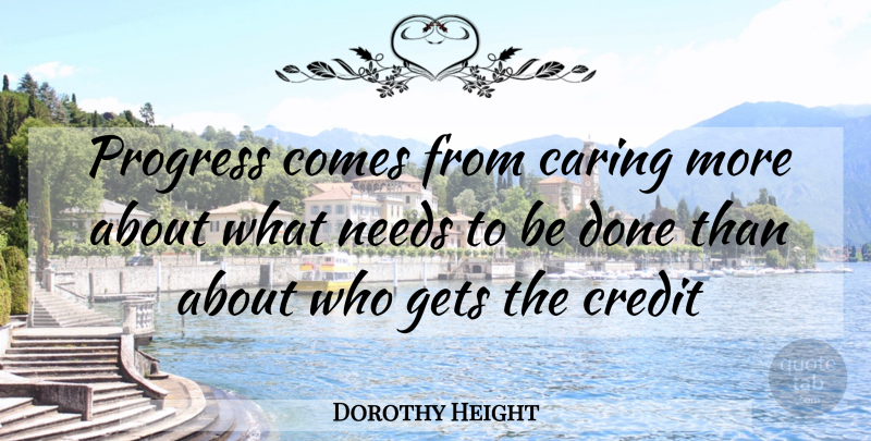 Dorothy Height Quote About Caring, Progress, Credit: Progress Comes From Caring More...
