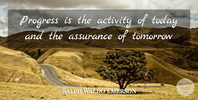 Ralph Waldo Emerson Quote About Motivation, Progress, Today: Progress Is The Activity Of...