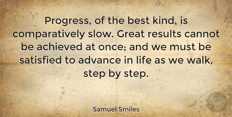 Samuel Smiles Quote About Achieved, Advance, Best, Cannot, Great: Progress Of The Best Kind...