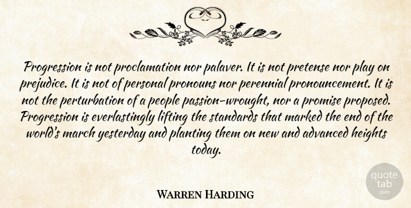 Warren Harding Quote About Advanced, Heights, Lifting, March, Marked: Progression Is Not Proclamation Nor...