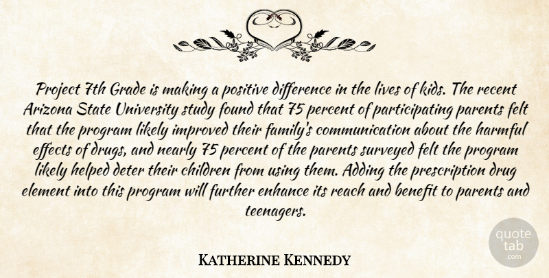 Katherine Kennedy Quote About Adding, Arizona, Benefit, Children, Communication: Project 7th Grade Is Making...