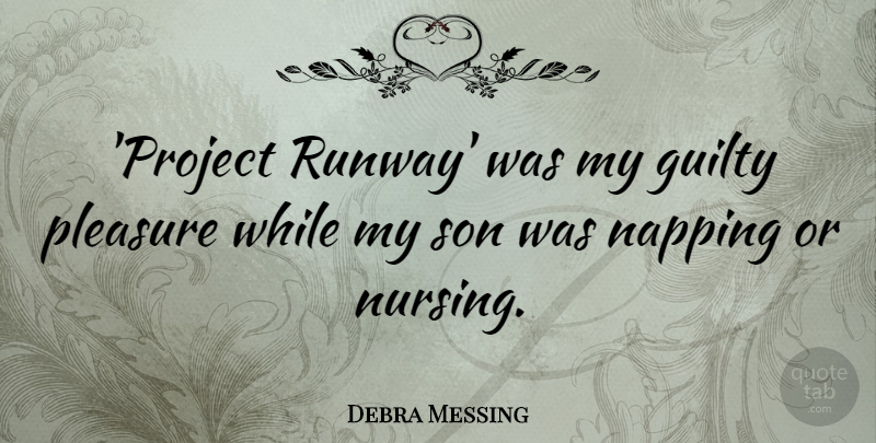 Debra Messing Quote About Son, Nursing, Naps: Project Runway Was My Guilty...