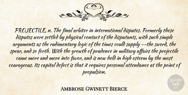 Ambrose Gwinett Bierce Quote About Affairs, Arbiter, Attendance, Came, Capital: Projectile N The Final Arbiter...