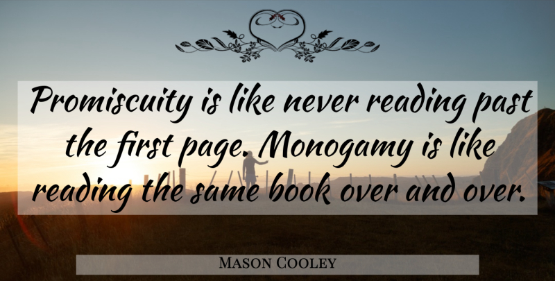 Mason Cooley Quote About Book, Reading, Past: Promiscuity Is Like Never Reading...