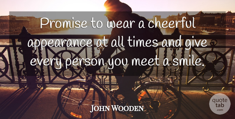 John Wooden Quote About Basketball, Nba, Giving: Promise To Wear A Cheerful...