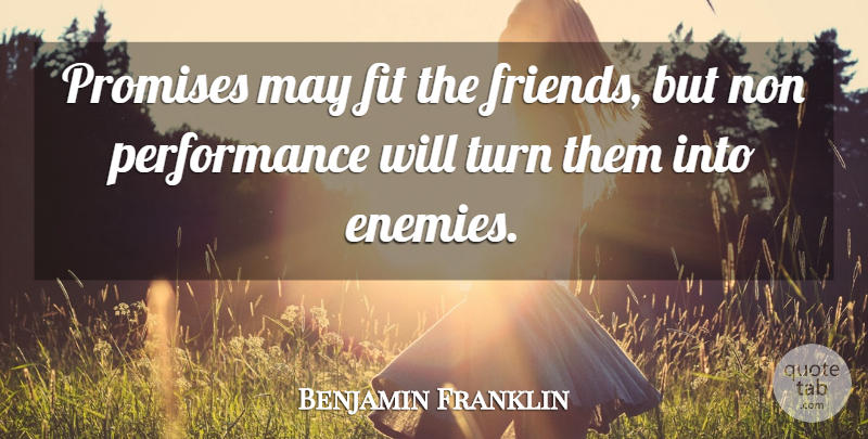 Benjamin Franklin Quote About Commitment, Keeping Promises, Broken Promises: Promises May Fit The Friends...