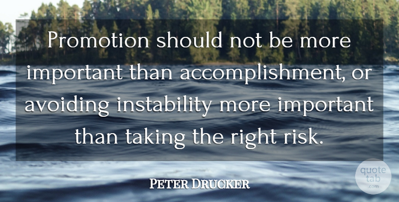 Peter Drucker Quote About Accomplishment, Risk, Important: Promotion Should Not Be More...