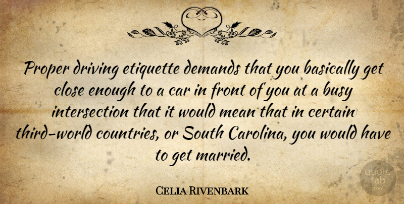Celia Rivenbark Quote About Country, Mean, Car: Proper Driving Etiquette Demands That...
