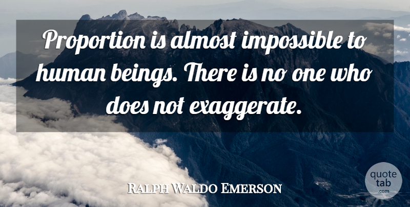 Ralph Waldo Emerson Quote About Peace, Doe, Impossible: Proportion Is Almost Impossible To...