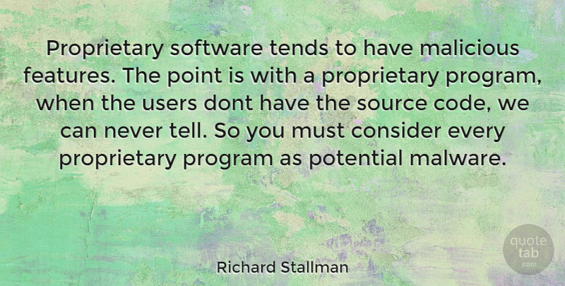 Richard Stallman Quote About Program, Source, Software: Proprietary Software Tends To Have...
