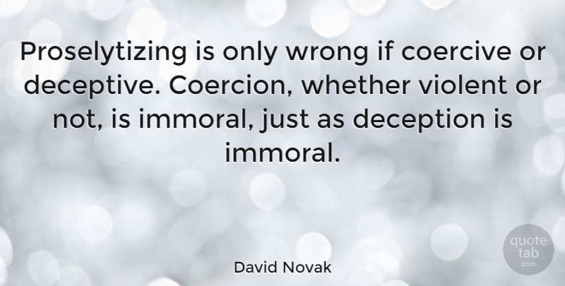 David Novak Quote About Whether: Proselytizing Is Only Wrong If...