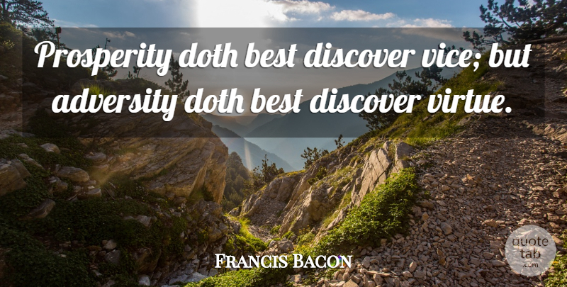 Francis Bacon Quote About Adversity, Best, Discover, Doth, Prosperity: Prosperity Doth Best Discover Vice...