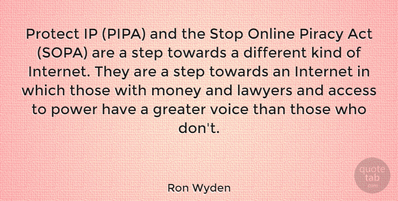Ron Wyden Quote About Access, Act, Greater, Lawyers, Money: Protect Ip Pipa And The...
