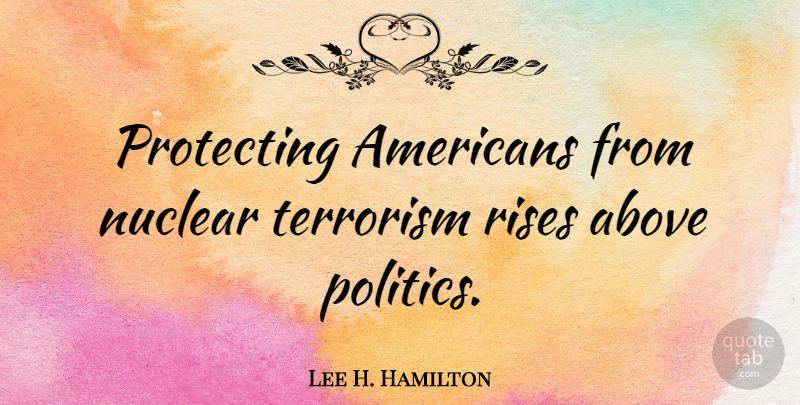 Lee H. Hamilton Quote About Nuclear Terrorism, Nuclear, Terrorism: Protecting Americans From Nuclear Terrorism...