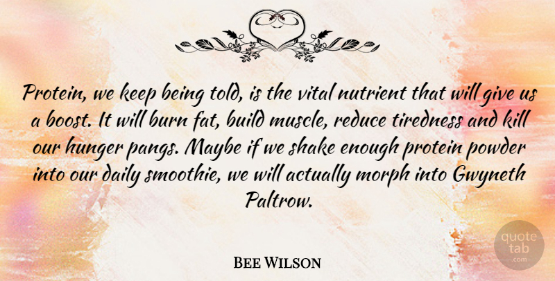 Bee Wilson Quote About Build, Burn, Daily, Gwyneth, Hunger: Protein We Keep Being Told...