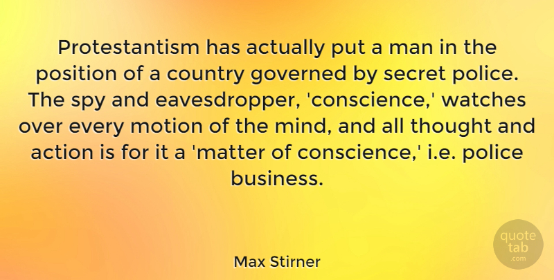 Max Stirner Quote About Business, Country, Governed, Man, Motion: Protestantism Has Actually Put A...