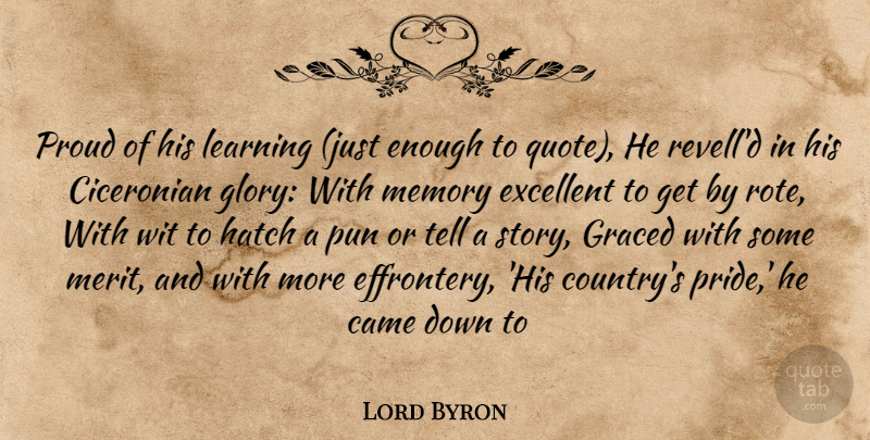 Lord Byron Quote About Came, Excellent, Hatch, Learning, Memory: Proud Of His Learning Just...