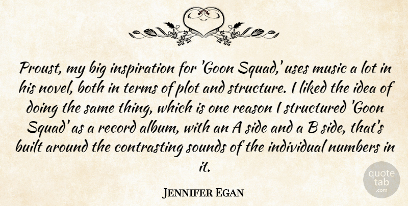 Jennifer Egan Quote About Both, Built, Individual, Liked, Music: Proust My Big Inspiration For...